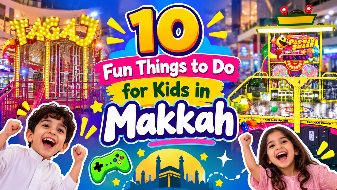 10 Fun Things to Do for Kids in Makkah