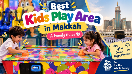 Best Kids Play Area in Makkah: A Family Guide